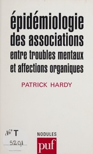 Patrick Hardy - Epidémiologie des associations entre troubles mentaux et affections organiques.