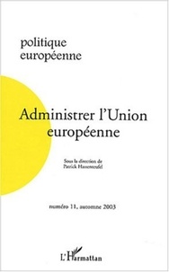 Patrick Hassenteufel et  Collectif - Politique européenne N° 11 Automne 2003 : Administrer l'Union européenne.