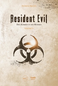 Patrick Hellio - Resident Evil. Des Zombies et des Hommes - Tome 2, De Resident Evil: Revelations 2 à Resident Evil Village.