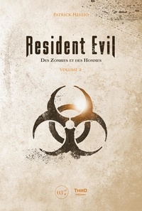 Patrick Hellio - Resident Evil. Des Zombies et des Hommes - Tome 2, De Resident Evil: Revelations 2 à Resident Evil Village.