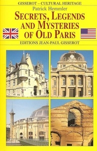 Patrick Hemmler - Secrets, Legends and mysteries of old Paris.
