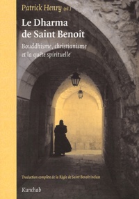 Patrick Henry - Le Dharma De Saint Benoit. Des Bouddhistes Reflechissent A La Regle De Saint Benoit.