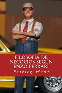  Patrick Henz - Filosofia de Negocios segun Enzo Ferrari.