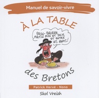 Patrick Hervé et  Nono - A la table des Bretons - Manuel de savoir-vivre.