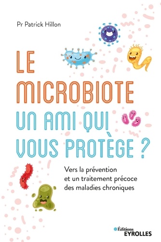 Le microbiote intestinal, un ami qui vous protège ?. Vers la prévention et un traitement précoce des maladies chroniques