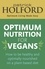 Optimum Nutrition for Vegans. How to be healthy and optimally nourished on a plant-based diet