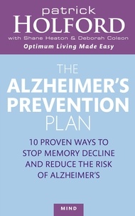 Patrick Holford et Deborah Colson - The Alzheimer's Prevention Plan - 10 proven ways to stop memory decline and reduce the risk of Alzheimer's.