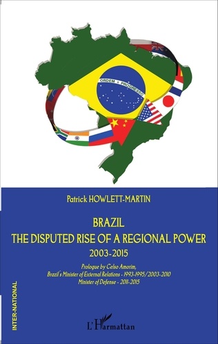 Patrick Howlett-Martin - Brazil - The disputed rise of a regional power 2003-2015.