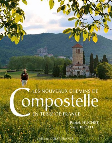 Patrick Huchet et Yvon Boëlle - Les nouveaux chemins de Compostelle en terre de France.