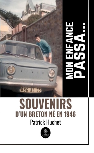 Mon enfance passa… - Souvenirs d’un Breton né en 1946