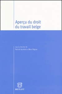 Patrick Humblet et Marc Rigaux - Aperçu du droit du travail belge.