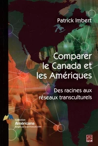 Comparer le canada et les ameriques. des racines aux reseaux