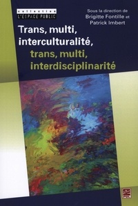Patrick Imbert et Brigitte Fontille - Trans, multi, interculturalité, trans, multi, interdiscipli..