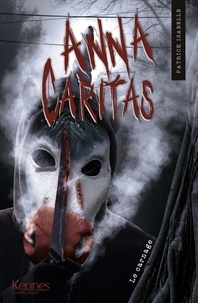 Patrick Isabelle - Anna Caritas Tome 4 : Le carnage.