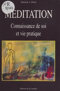 Patrick-J Petri - Méditation, connaissance de soi et vie pratique.