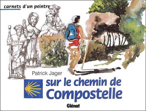Patrick Jager - Carnets d'un peintre sur le chemin de Compostelle.
