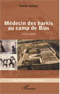 Médecin des harkis au camp de Bias (1970-2000)