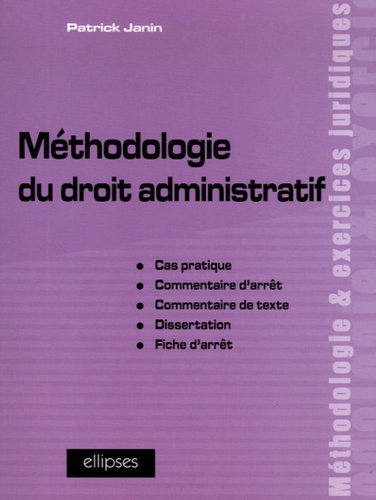 Méthodologie du droit administratif. Cas pratique, commentaire d'arrêt, commentaire de texte, dissertation, fiche d'arrêt