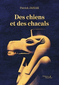 Patrick Jasiak - Des chiens et des chacals.