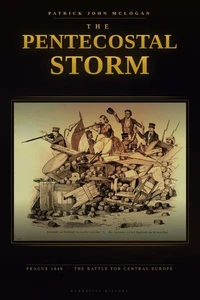 The Pentecostal Storm: Prague 1848 and the Battle for Central Europe