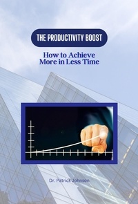  Patrick Johnson - The Productivity Boost: How to Achieve More in Less Time.