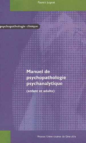 Patrick Juignet - Manuel de psychopathologie psychanalytique (enfant et adulte).