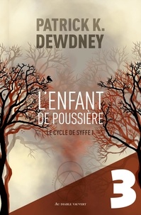 Patrick K. Dewdney - L'Enfant de poussière EP3 - Le Cycle de Syffe.