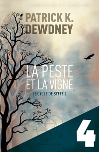 Patrick K. Dewdney - La Peste et la Vigne EP4 - Le Cycle de Syffe.
