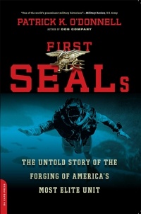 Patrick K. O'Donnell - First SEALs - The Untold Story of the Forging of America's Most Elite Unit.