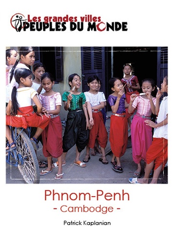 Phnom Penh. Guide d'initiation au Cambodge