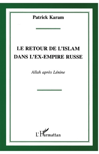 Le retour de l'Islam dans l'ex-empire russe. Allah après Lénine