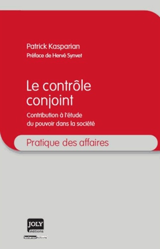 Patrick Kasparian - Le contrôle conjoint - Contribution à l'étude du pouvoir dans la société.