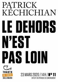 Patrick Kéchichian - Tracts de Crise (N°11) - Le Dehors n'est pas loin.