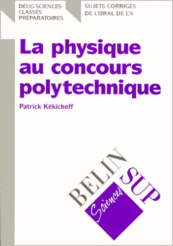 Patrick Kekicheff - La Physique Au Concours Polytechnique.