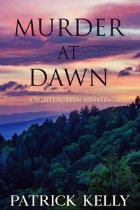  Patrick Kelly - Murder at Dawn - Wintergreen Mystery.