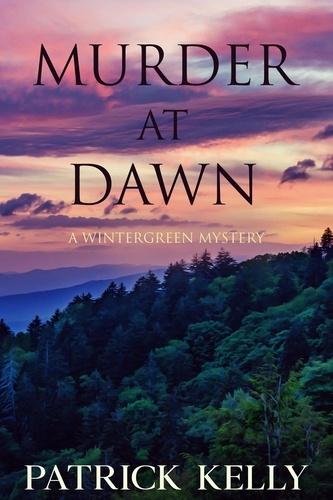  Patrick Kelly - Murder at Dawn - Wintergreen Mystery.