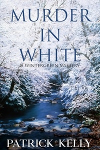  Patrick Kelly - Murder in White - Wintergreen Mystery, #3.