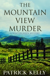  Patrick Kelly - The Mountain View Murder - Wintergreen Mystery.