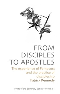  Patrick Kennedy - From Disciples to Apostles - Fruits of the Seminary, #1.