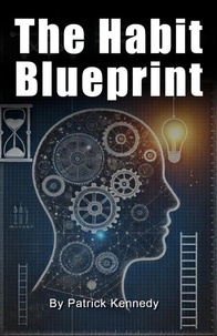 Ebooks téléchargement gratuit iphone The Habit Blueprint CHM iBook par Patrick Kennedy