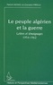 Patrick Kessel et Giovanni Pirelli - Le peuple algérien et la guerre - Lettres et témoignages 1954-1962.