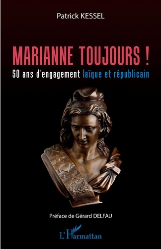 Marianne toujours !. 50 ans d'engagement laïque et républicain