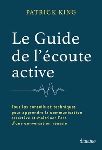 Manuels pour le téléchargement d'ipad Le guide de l'écoute active - Tous les conseils et techniques pour apprendre la communication assertive et maîtriser l'art d'une conversation réussie