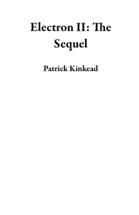  Patrick Kinkead - Electron II: The Sequel.