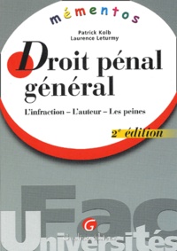 Patrick Kolb et Laurence Leturmy - Droit pénal général - L'infraction, L'auteur, Les peines.