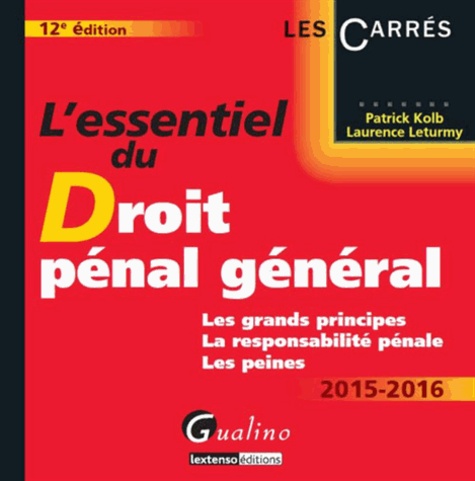 Patrick Kolb et Laurence Leturmy - L'essentiel du droit pénal général 2015-2016.