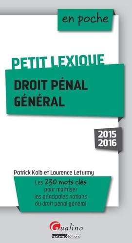 Patrick Kolb et Laurence Leturmy - Petit lexique de droit pénal général.