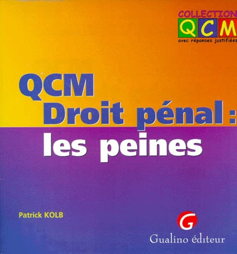 Patrick Kolb - Qcm Droit Penal : Les Peines.