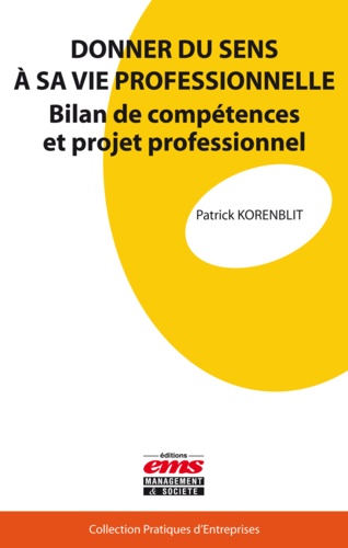 Donner du sens à sa vie professionnelle. Bilan de compétences et projet professionnel