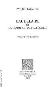 Patrick Labarthe - Baudelaire et la tradition de l'allégorie.